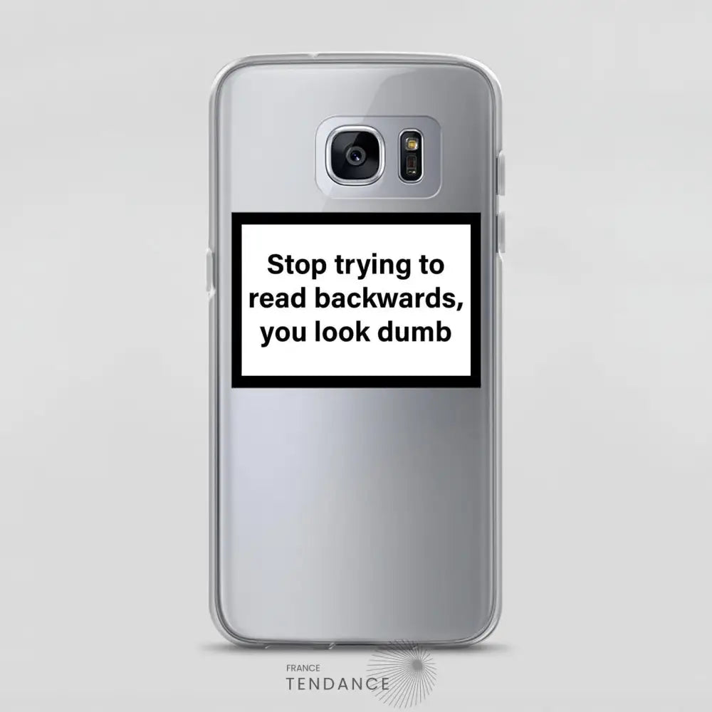 Coque Samsung Stop Trying To Read Backwards You Look Dumb |